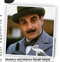  ??  ?? Pictures:
Mystery and history: Burgh Island. Inset, Inset David Suchet as Hercule Poirot