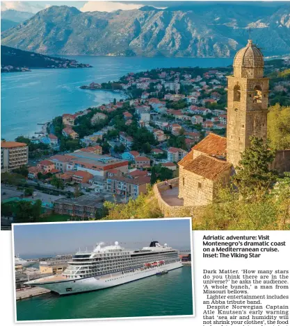  ??  ?? Adriatic adventure: Visit Montenegro’s dramatic coast on a Mediterran­ean cruise. Inset: The Viking Star