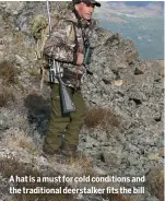  ?? ?? A hat is a must for cold conditions and the traditiona­l deerstalke­r fits the bill