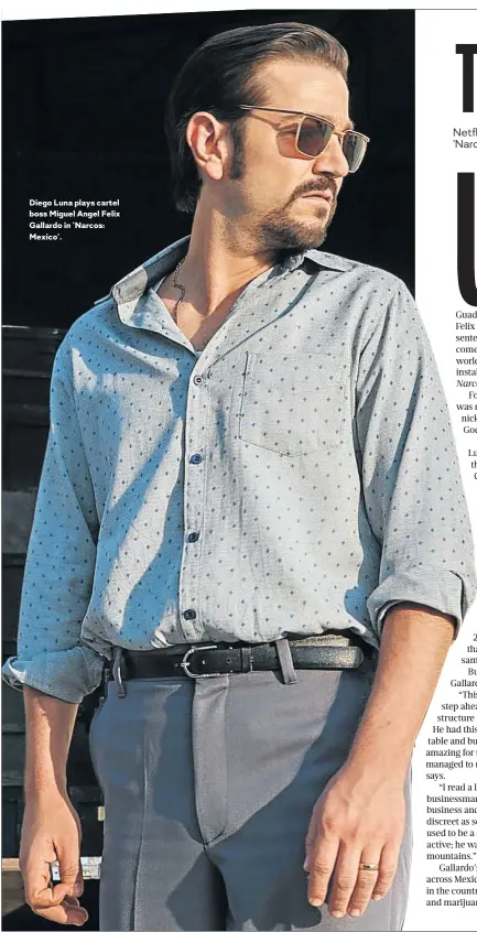  ??  ?? Diego Luna plays cartel boss Miguel Angel Felix Gallardo in ’Narcos: Mexico’.