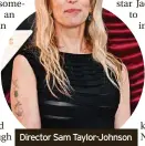  ?? ?? Director Sam Taylor-Johnson