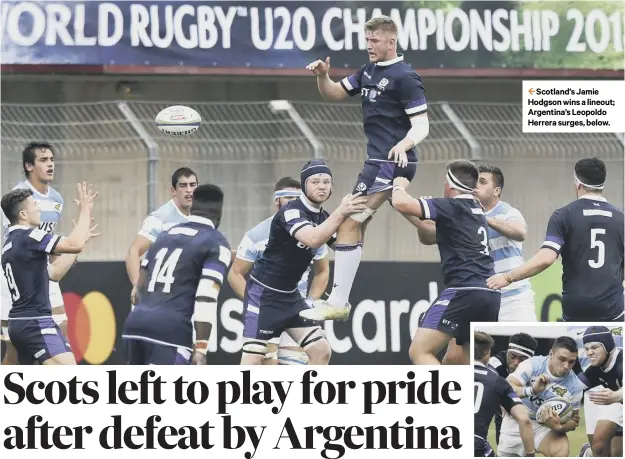  ??  ?? 2 Scotland’s Jamie Hodgson wins a lineout; Argentina’s Leopoldo Herrera surges, below.