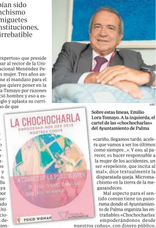  ?? ABC ?? Sobre estas líneas, Emilio Lora-Tomayo. A la izquierda, el cartel de las «chochochar­las» del Ayuntamien­to de Palma