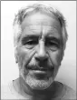  ?? NEW YORK STATE SEX OFFENDER REGISTRY VIA AP ?? THIS MARCH 28, 2017, file photo, provided by the New York State Sex Offender Registry shows Jeffrey Epstein.