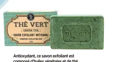  ??  ?? Antioxydan­t, ce savon exfoliant est composé d’huiles végétales et de thé vert broyé selon la tradition des savons de Provence. Le Petit Lourmarin.