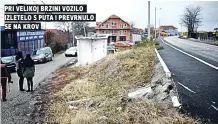  ??  ?? pri velikoj brzini vozilo izletelo s puta i prevrnulo se na krov