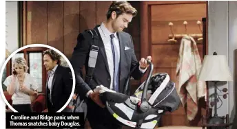  ??  ?? Caroline and Ridge panic when Thomas snatches baby Douglas.