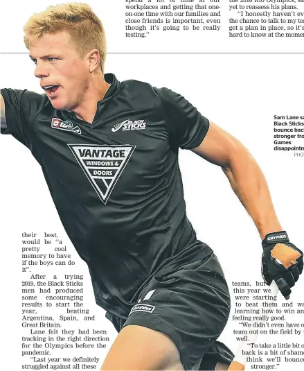  ?? PHOTOSPORT ?? Sam Lane says the Black Sticks will bounce back stronger from the Games disappoint­ment.