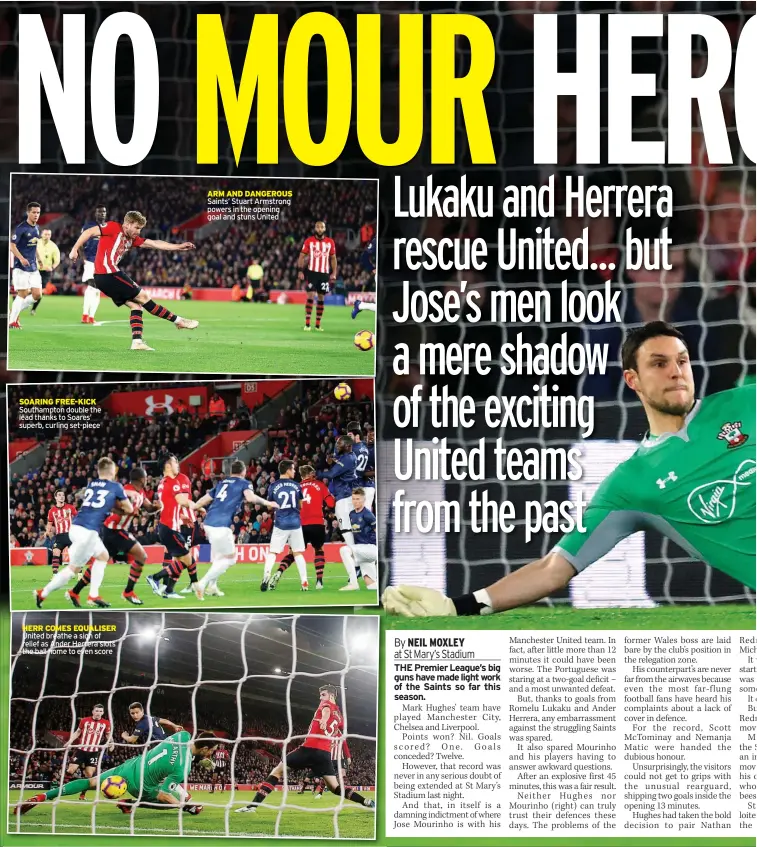  ??  ?? SOARING FREE-KICK Southampto­n double the lead thanks to Soares’ superb, curling set-piece HERR COMES EQUALISER United breathe a sigh of relief as Ander Herrera slots the ball home to even scores ARM AND DANGEROUS Saints’ Stuart Armstrong powers in the opening goal and stuns United