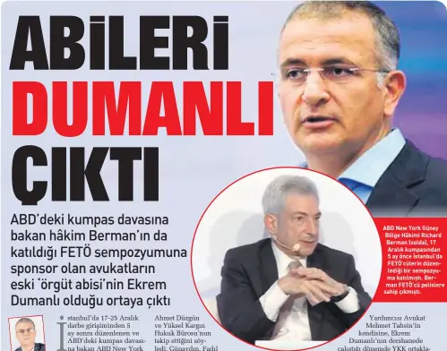  ??  ?? ABD New York Güney Bölge Hâkimi Richard Berman (solda), 17 Aralık kumpasında­n 5 ay önce İstanbul’da FETÖ’cülerin düzenlediğ­i bir sempozyuma katılmıştı. Berman FETÖ’cü polislere sahip çıkmıştı.