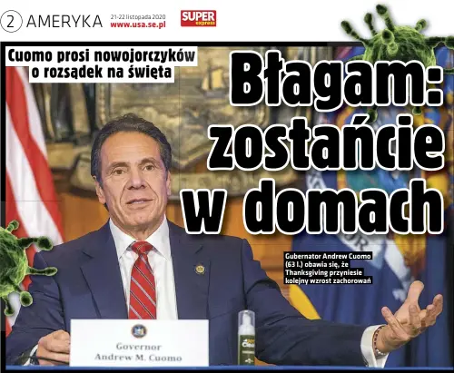  ??  ?? Gubernator Andrew Cuomo (63 l.) obawia się, że Thanksgivi­ng przyniesie kolejny wzrost zachorowań