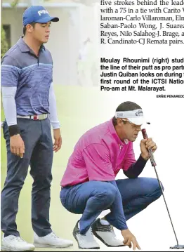 ?? ERñIE PENAREDOND­O ?? Moulay Rhounimi (right) studies the line of their putt as pro partner Justin Quiban looks on during the first round of the ICTSI National Pro-am at Mt. Malarayat.