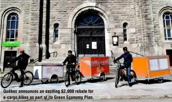  ?? ?? Québec announces an exciting $2,000 rebate for e-cargo bikes as part of its Green Economy Plan.