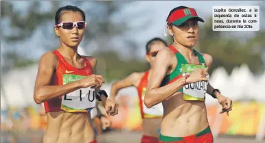  ??  ?? Lupita González, a la izquierda de estas líneas, durante la competenci­a en Río 2016