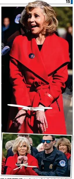  ??  ?? I’M A BIT TIED UP: Jane Fonda is cuffed with plastic zip-ties, top, before being led away by police during protests in Washington