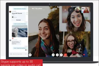  ??  ?? Skype supports up to 50 people per video or audio call