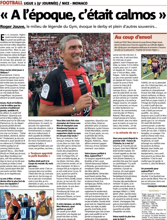  ?? (Photo SH) ?? Roger Jouve, son coeur est rouge et noir. Le foot-volley, l’autre passion de Roger Jouve. Il remporta la ère édition du tournoi d’Antibes en  avec son ami Michel Platini. (Photo DR)