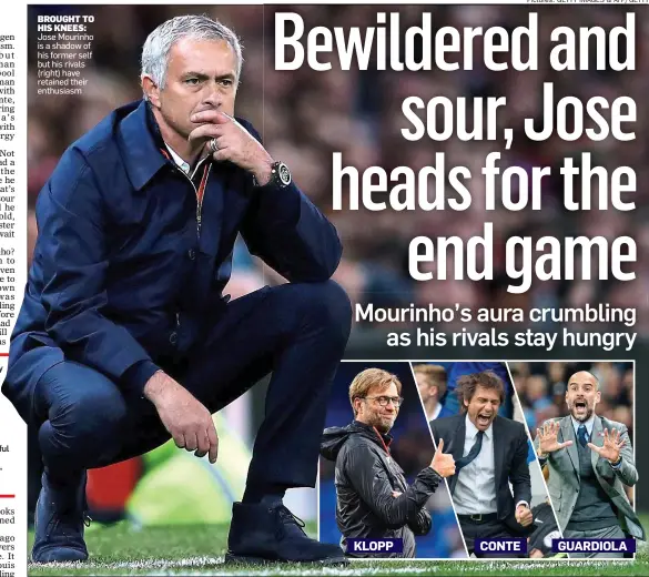  ??  ?? BROUGHT TO HIS KNEES: Jose Mourinho is a shadow of his former self but his rivals (right) have retained their enthusiasm KICKER: Caption to fill out the space that is allocated here Caption to fill out