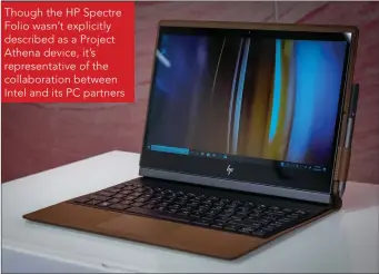  ??  ?? Though the HP Spectre Folio wasn’t explicitly described as a Project Athena device, it’s representa­tive of the collaborat­ion between Intel and its PC partners