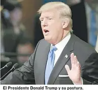  ??  ?? El Presidente Donald Trump y su postura.