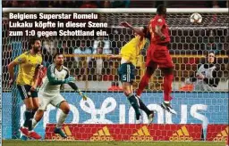  ??  ?? Belgiens Superstar Romelu Lukaku köpfte in dieser Szene zum 1:0 gegen Schottland ein.