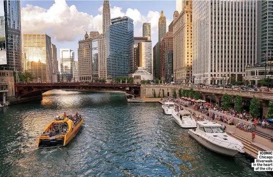  ?? ?? ICONIC Chicago Riverwalk in the heart
of the city