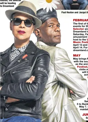  ??  ?? Kicking off the year with some great sounds, the Selecter will be heading to Dreamland