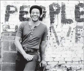  ?? Gilles Petard Redferns ?? SHORT CAREER, BIG HITS Although singer-songwriter Bill Withers came to music late and left it early, he left a memorable mark with popular pop and R&B tunes, including “Ain’t No Sunshine,” “Lean on Me” and “Just the Two of Us.”