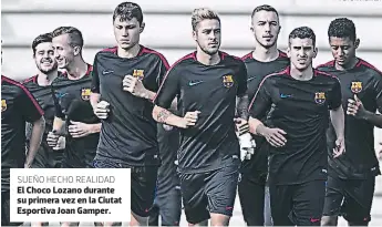  ?? fOTO: InTERnET ?? SUEñO HECHO REALIDAD El Choco Lozano durante su primera vez en la Ciutat Esportiva Joan Gamper.