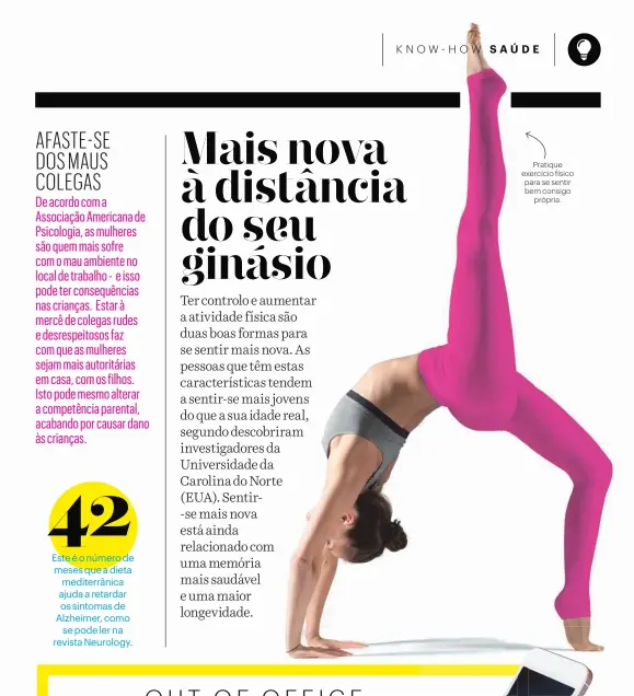  ??  ?? Pratique exercício físico para se sentir bem consigopró­pria.