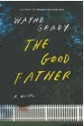  ?? ?? The Good Father Wayne Grady Doubleday