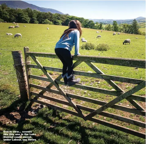  ?? Pictures: GETTY, PA ?? End in view... scenes like this one in the Lake District could vanish under Labour, say Tories