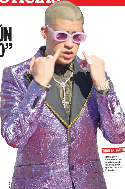  ??  ?? TODO EN ORDEN Bad Bunny cumplió con los requisitos de la ley que permite que se conceda la ayuda.