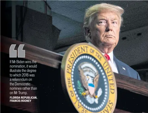  ??  ?? LOOKING SHAKIER: President Trump’s re-election campaign is looking shakier thanks to the coronaviru­s and Joe Biden’s increasing popularity as would-be Democratic candidate for the election.