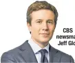  ??  ?? CBS newsman Jeff Glor