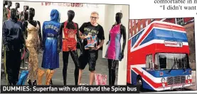  ??  ?? DUMMIES: Superfan with outfits and the Spice bus