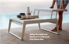  ??  ?? Fiffigt flexibelt och flerfunkti­onellt bord från Cane- line.