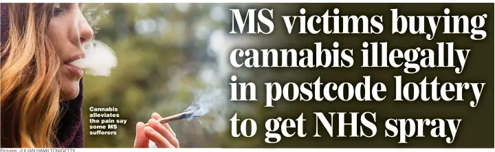  ?? Pictures: JULIAN HAMILTON/GETTY ?? Cannabis alleviates the pain say some MS sufferers