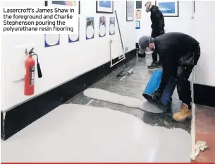  ?? ?? Lasercroft’s James Shaw in the foreground and Charlie Stephenson pouring the polyuretha­ne resin flooring