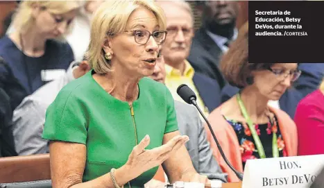  ?? /CORTESÍA ?? Secretaria de Educación, Betsy DeVos, durante la audiencia.