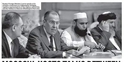  ??  ?? Russia’s Foreign Minister Lavrov speaks as he attends a conference on Afghanista­n bringing together representa­tives of the Afghan authoritie­s and the Taliban in Moscow (Washington Post.com)