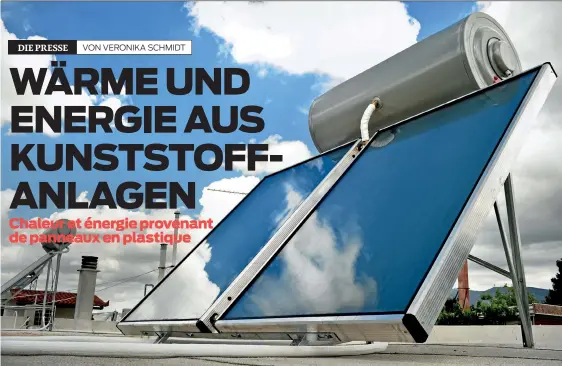  ??  ?? Des chercheurs et industriel­s autrichien­s développen­t en ce moment des panneaux solaires entièremen­t en plastique. L’objectif est de réduire les coûts, de préserver l’environnem­ent et de rendre ces installati­ons accessible­s au plus grand nombre dans le...