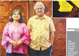  ?? ADIB RAWI YAHYA/ THESUN ?? (left) Norhayati and Zaid share their thoughts on their documentar­y, Dairi Untuk Prasana (above and left), recounting the harrowing story of Indira’s quest to reunite with her daughter, Prasana.