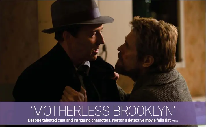  ?? WARNER BROS. PICTURES ?? Edward Norton, left, and Willem Dafoe appear in a scene from “Motherless Brooklyn.”