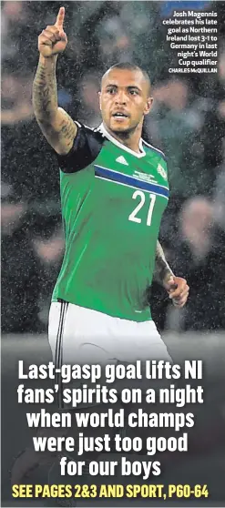  ?? CHARLES McQUILLAN ?? Josh Magennis celebrates his late goal as Northern Ireland lost 3-1 to Germany in last night’s World Cup qualifier