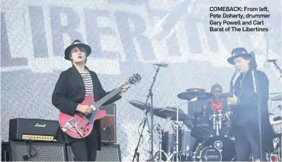  ??  ?? COMEBACK: From left, Pete Doherty, drummer Gary Powell and Carl Barat of The Libertines