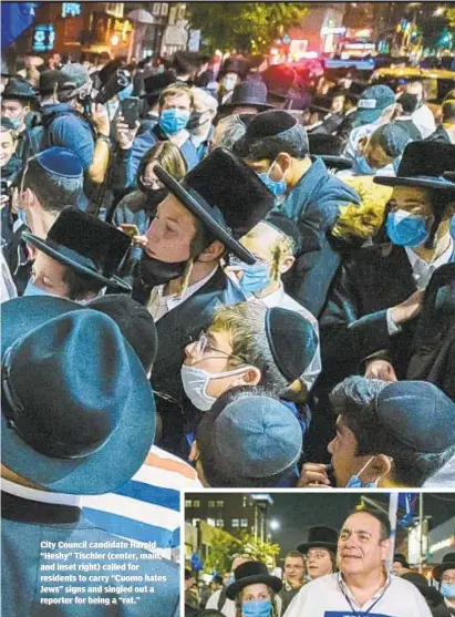  ??  ?? City Council candidate Harold “Heshy” Tischler (center, main, and inset right) called for residents to carry “Cuomo hates Jews” signs and singled out a reporter for being a “rat.”