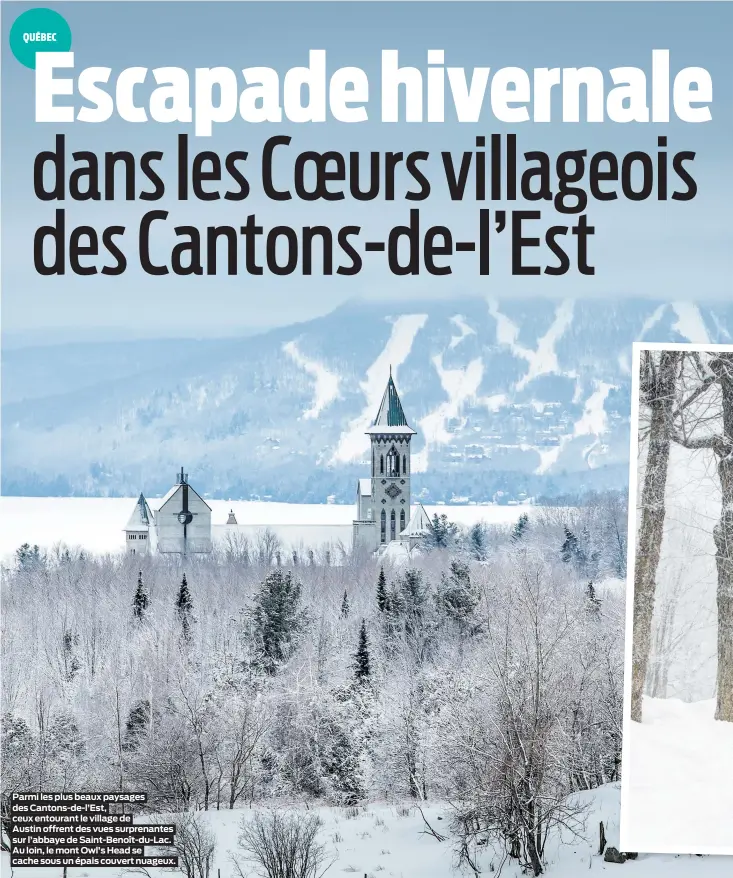  ??  ?? Parmi les plus beaux paysages des Cantons-de-l’Est, ceux entourant le village de
Austin offrent des vues surprenant­es sur l’abbaye de Saint-Benoît-du-Lac. Au loin, le mont Owl’s Head se cache sous un épais couvert nuageux.