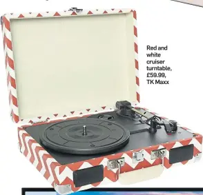  ??  ?? Red and white cruiser turntable, £59.99, TK Maxx