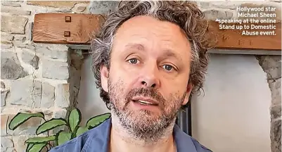  ?? ?? Hollywood star Michael Sheen speaking at the online Stand up to Domestic Abuse event.